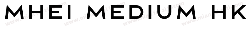 Mhei Medium HKSS字体转换